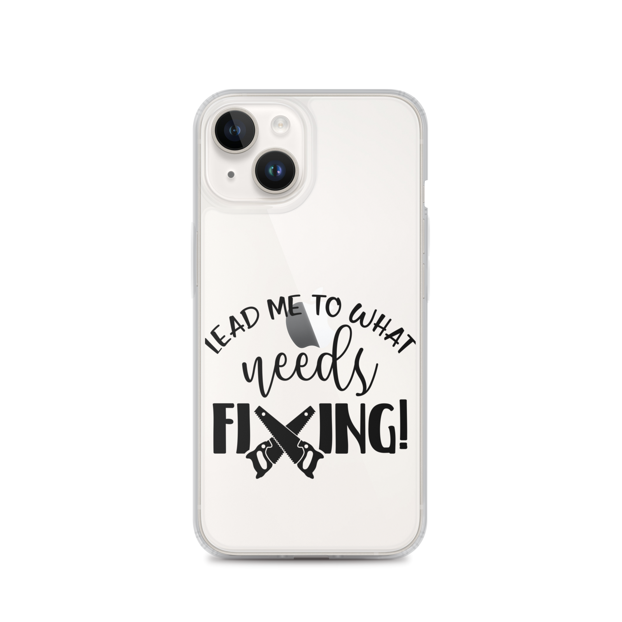 Lead Me To What Needs Fixing! Clear Case for iPhone®