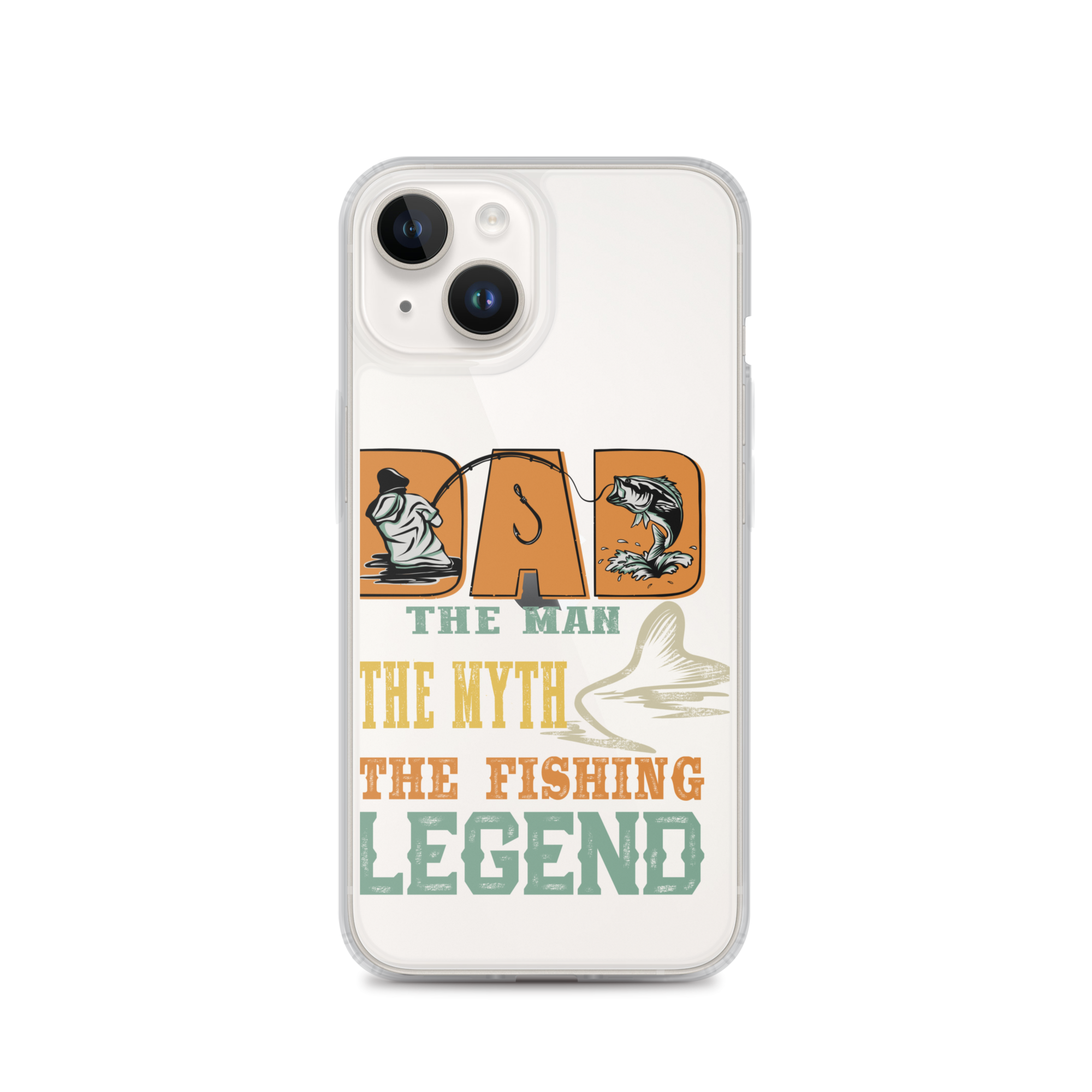 Dad The Man The Myth The Fishing Legend Clear Case for iPhone®