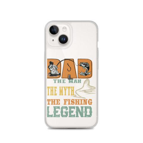 Dad The Man The Myth The Fishing Legend Clear Case for iPhone®