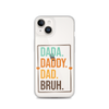 Dada. Daddy. Dad. Bruh. Clear Case for iPhone®