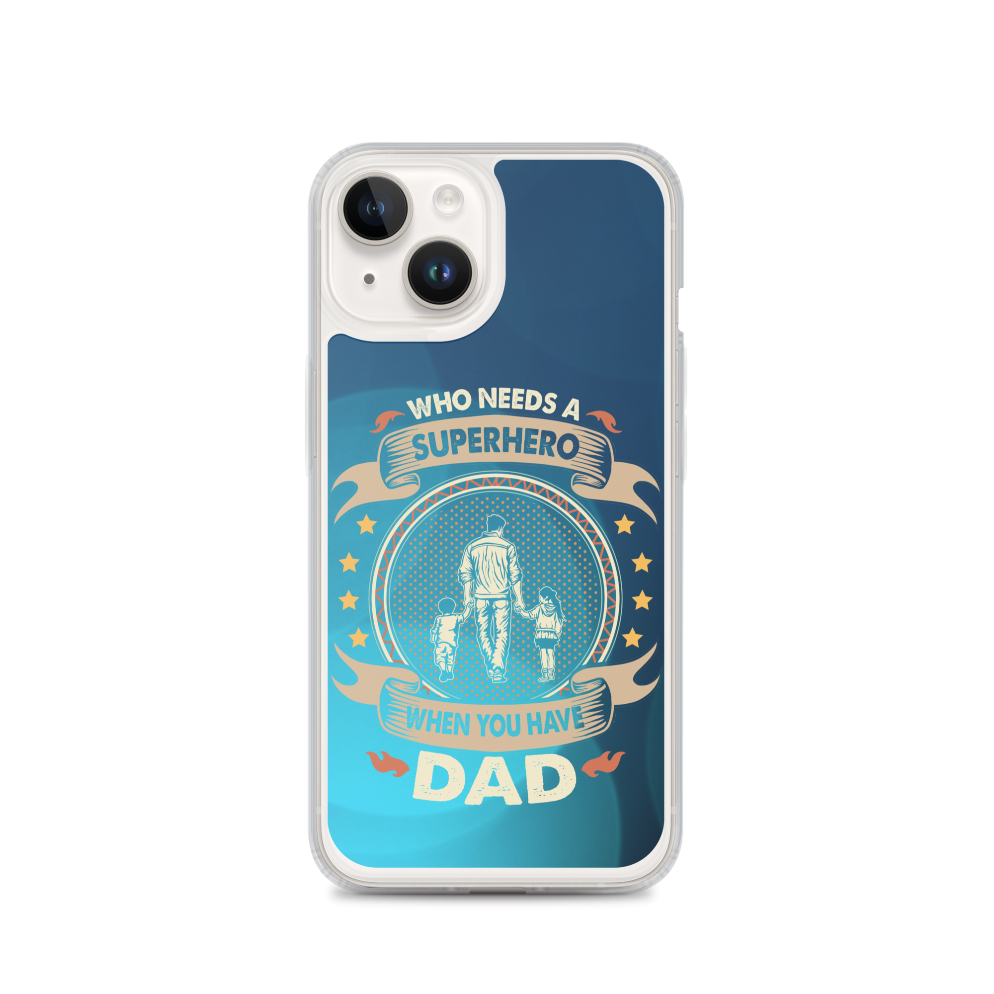 Who Needs A Superhero When You Have Dad Clear Case for iPhone®