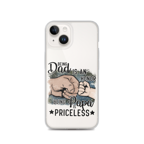 Being Dad Is An Honor Being Papa Is Priceless Clear Case for iPhone®