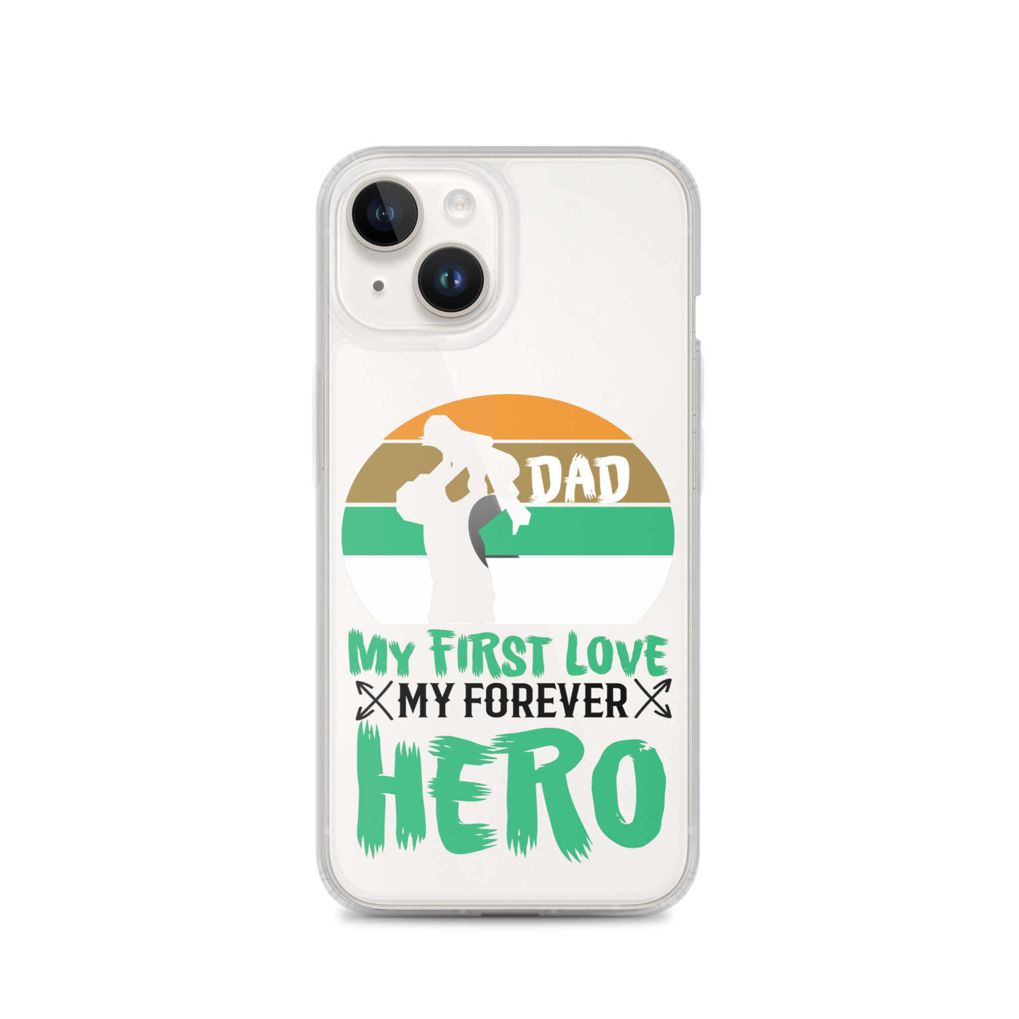 Dad My First Love My Forever Hero Clear Case for iPhone®