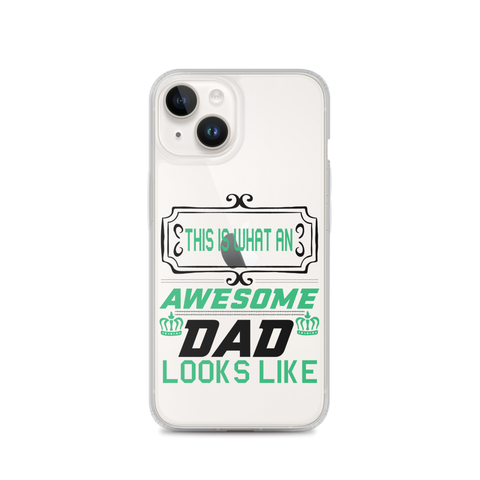 This Is What An Awesome Dad Looks Like Clear Case for iPhone®