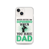 Who Needs A Superhero When You Have Dad Clear Case for iPhone®