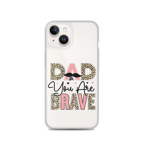 Dad You Are Brave Clear Case for iPhone®