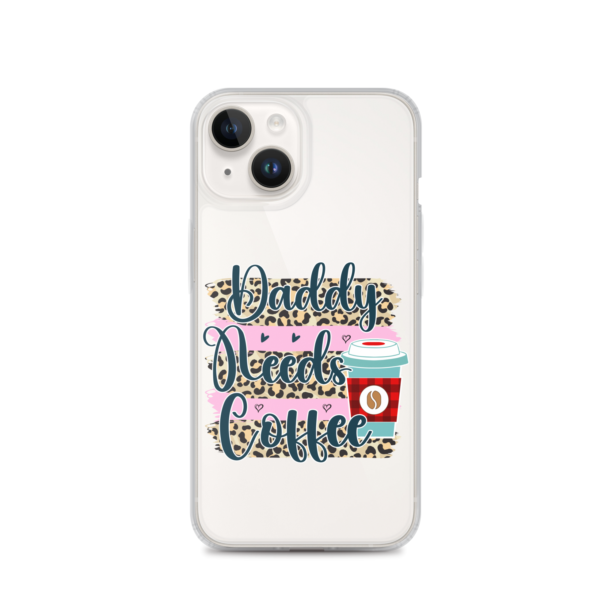 Daddy Needs Coffee Clear Case for iPhone®