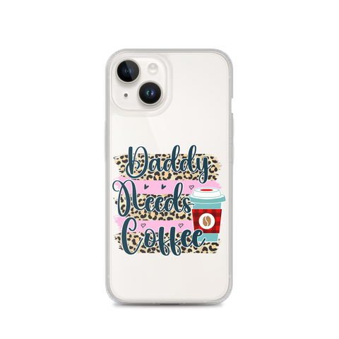 Daddy Needs Coffee Clear Case for iPhone®