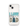 I Love My Dad Clear Case for iPhone®