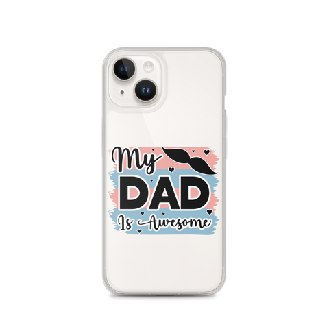 My Dad Is Awesome Clear Case for iPhone®