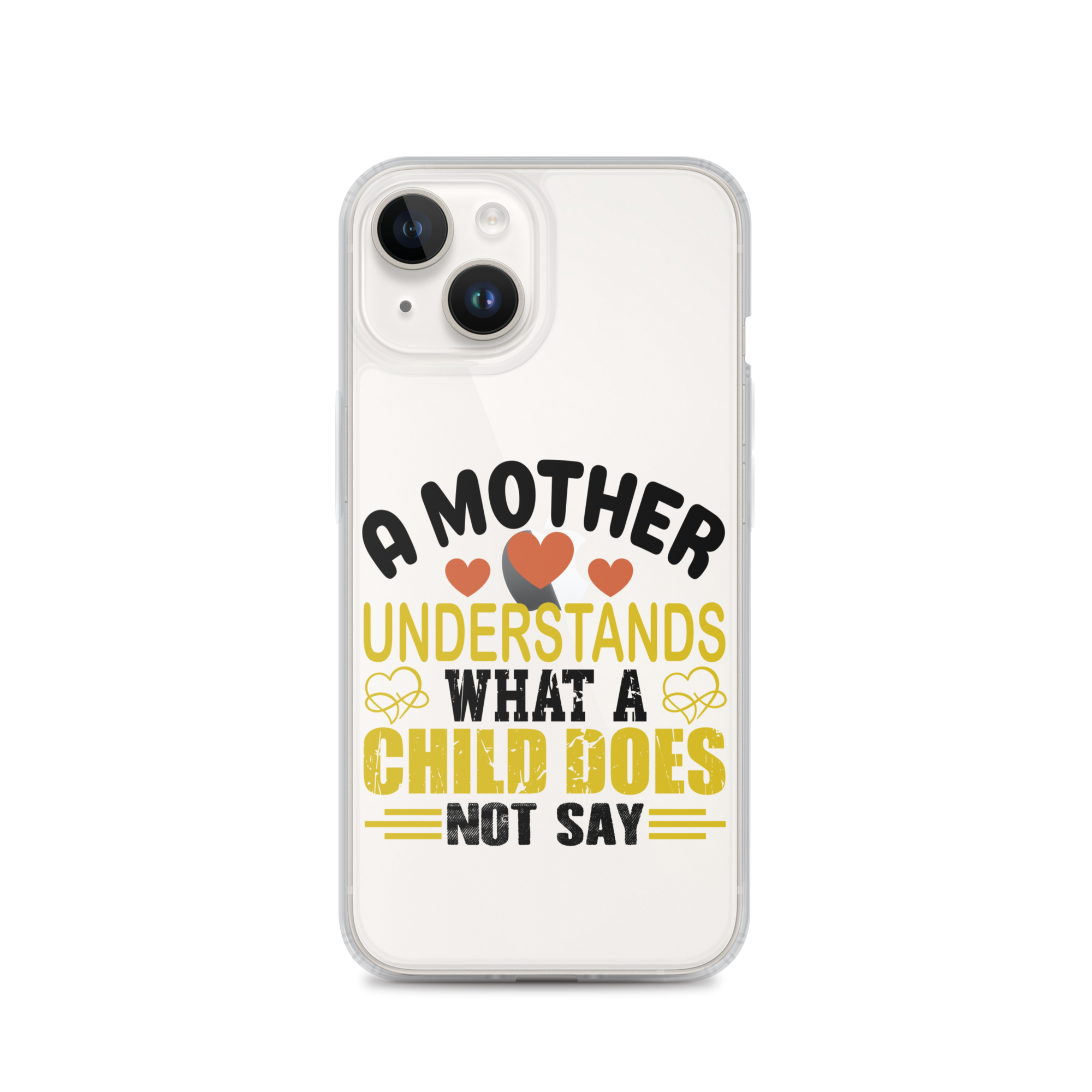 A Mother Understands What A Child Does Not Say Clear Case for iPhone®