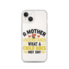 A Mother Understands What A Child Does Not Say Clear Case for iPhone®