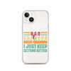 Dad Grandpa Great-Grandpa I Just Keep Getting Better Clear Case for iPhone®