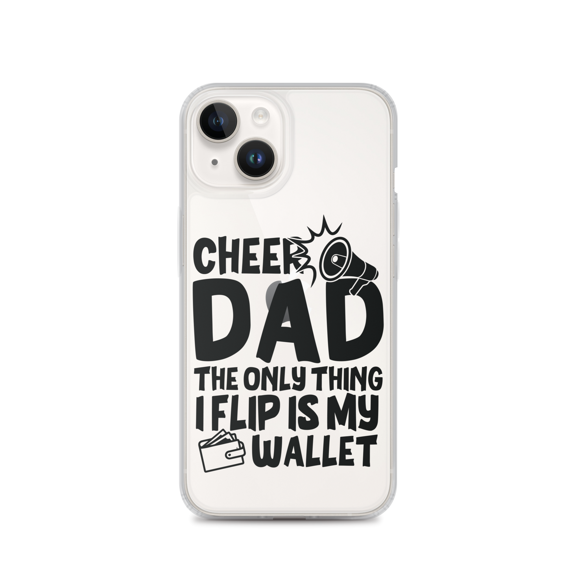 Cheer Dad Th Only Thing I Flip Is My Wallet Clear Case for iPhone®