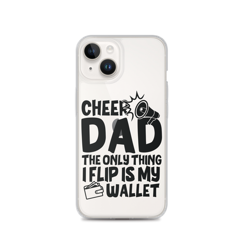 Cheer Dad Th Only Thing I Flip Is My Wallet Clear Case for iPhone®