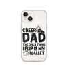 Cheer Dad Th Only Thing I Flip Is My Wallet Clear Case for iPhone®