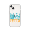 Plant Daddy Clear Case for iPhone®