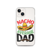 Nacho Average Dad Clear Case for iPhone®