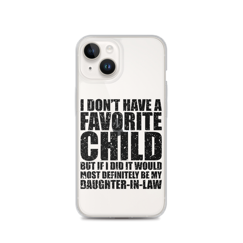 I Don't Have A Favorite Child But If I Did It Would Most Definitely Be My Daughter-In-Law Clear Case for iPhone®