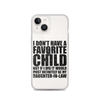 I Don't Have A Favorite Child But If I Did It Would Most Definitely Be My Daughter-In-Law Clear Case for iPhone®