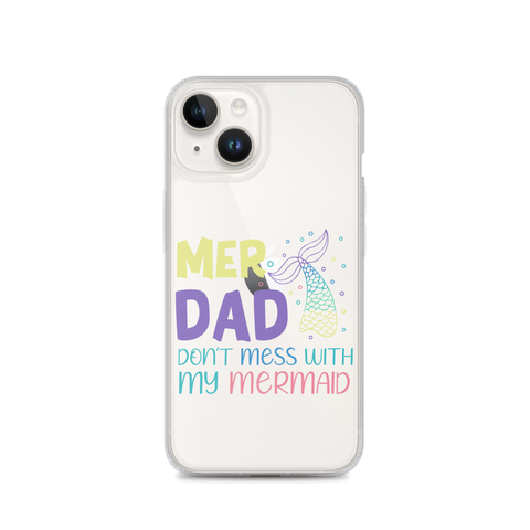 Mer Dad Don't Mess With My Mermaid Clear Case for iPhone®