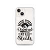 Hide Your Diamond My Kid Steals Clear Case for iPhone®