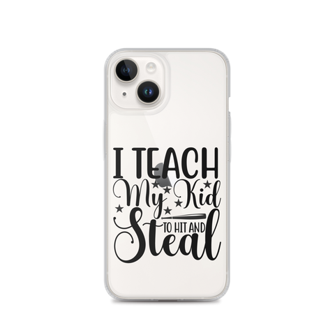 I Teach My Kid To Hit And Steal Clear Case for iPhone®