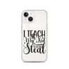 I Teach My Kid To Hit And Steal Clear Case for iPhone®