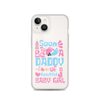 Soon To Be A Daddy Of A Beautiful Baby Girl Clear Case for iPhone®