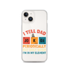 I Tell Dad Jokes Periodically But Only When I'm In My Element Clear Case for iPhone®