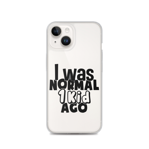 I Was Normal ! Kid Ago Clear Case for iPhone®