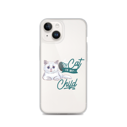 My Cat Is My Child Clear Case for iPhone®