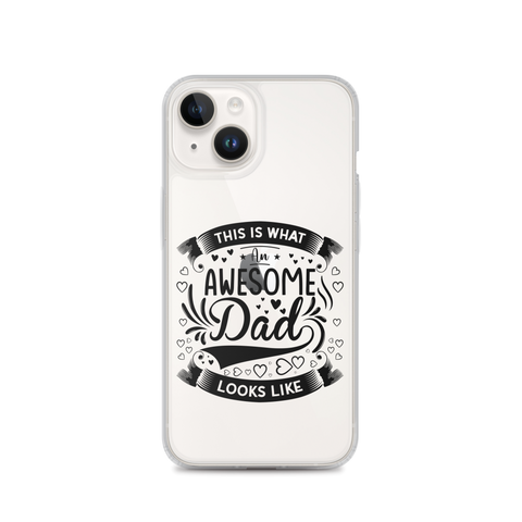 This What An Awesome Dad Looks Like Clear Case for iPhone®