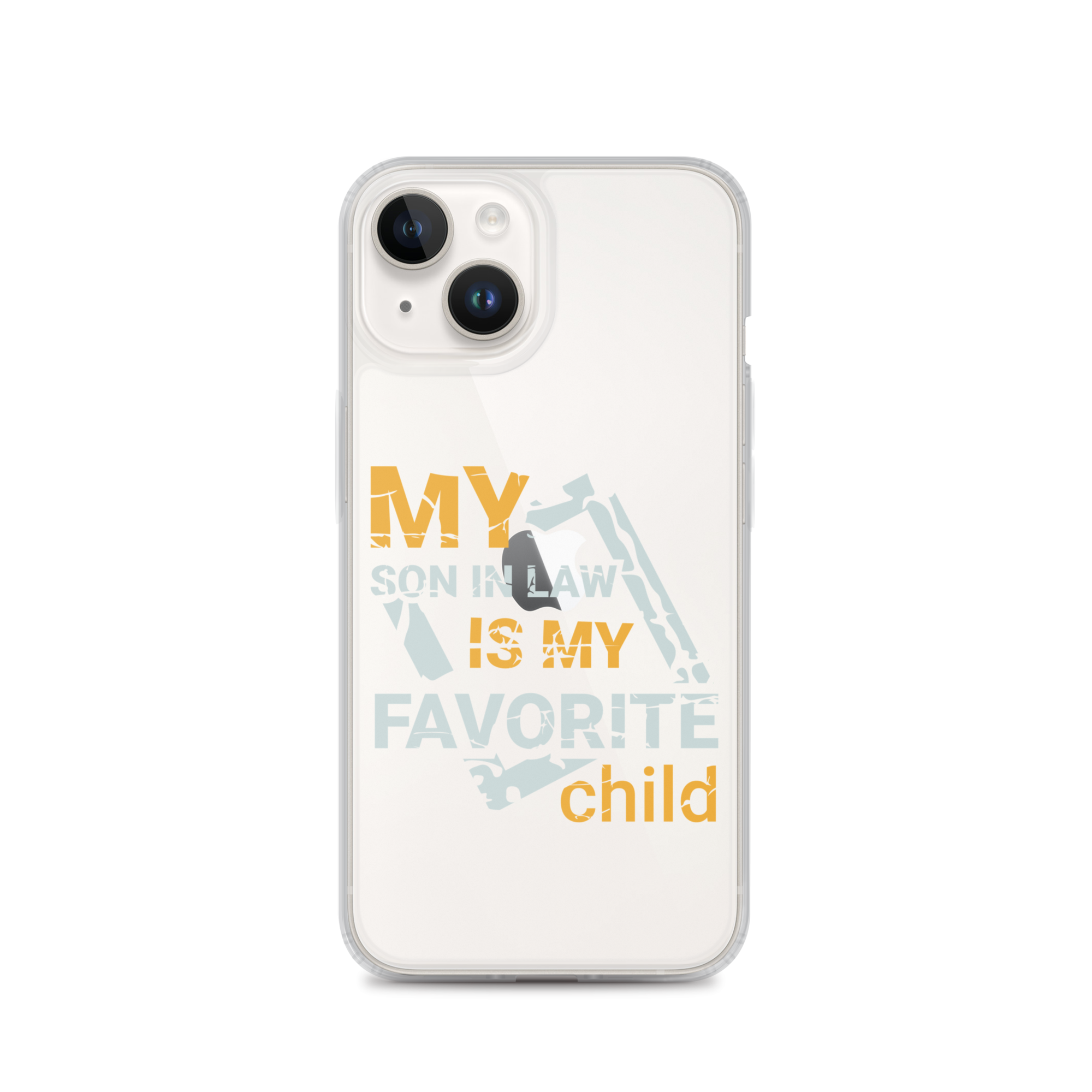 My Son-In-Law Is My Favorite Child Clear Case for iPhone®