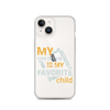 My Son-In-Law Is My Favorite Child Clear Case for iPhone®