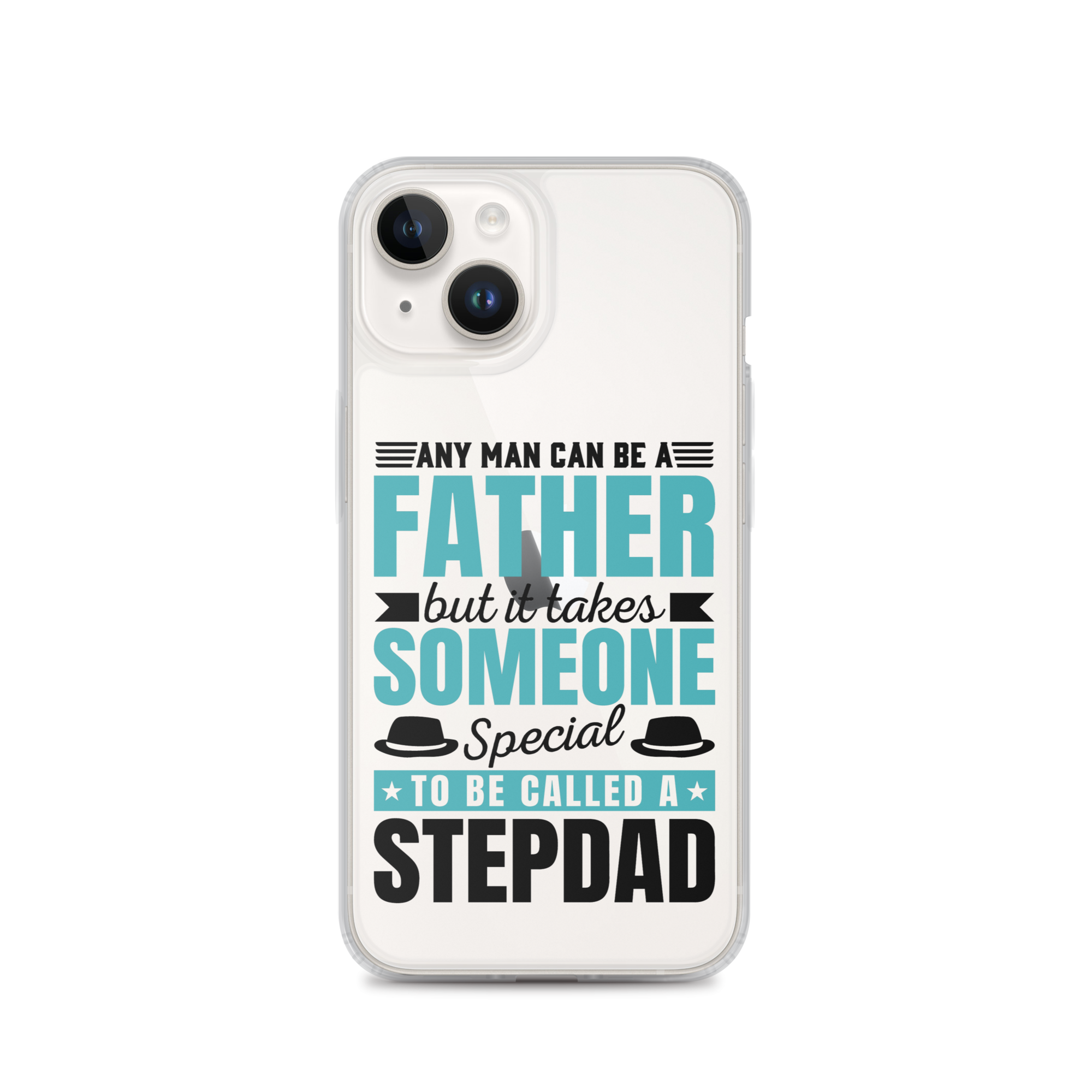 Any Man Can Be Father But It Takes Someone Special To Be Called A Stepdad Clear Case for iPhone®