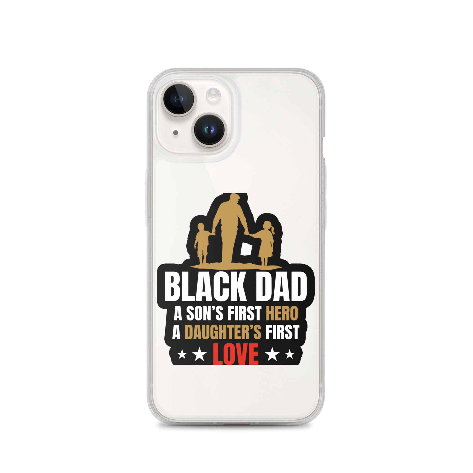 Black Dad A Son's First Hero A Daughter's First Love Clear Case for iPhone®