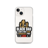 Black Dad A Son's First Hero A Daughter's First Love Clear Case for iPhone®