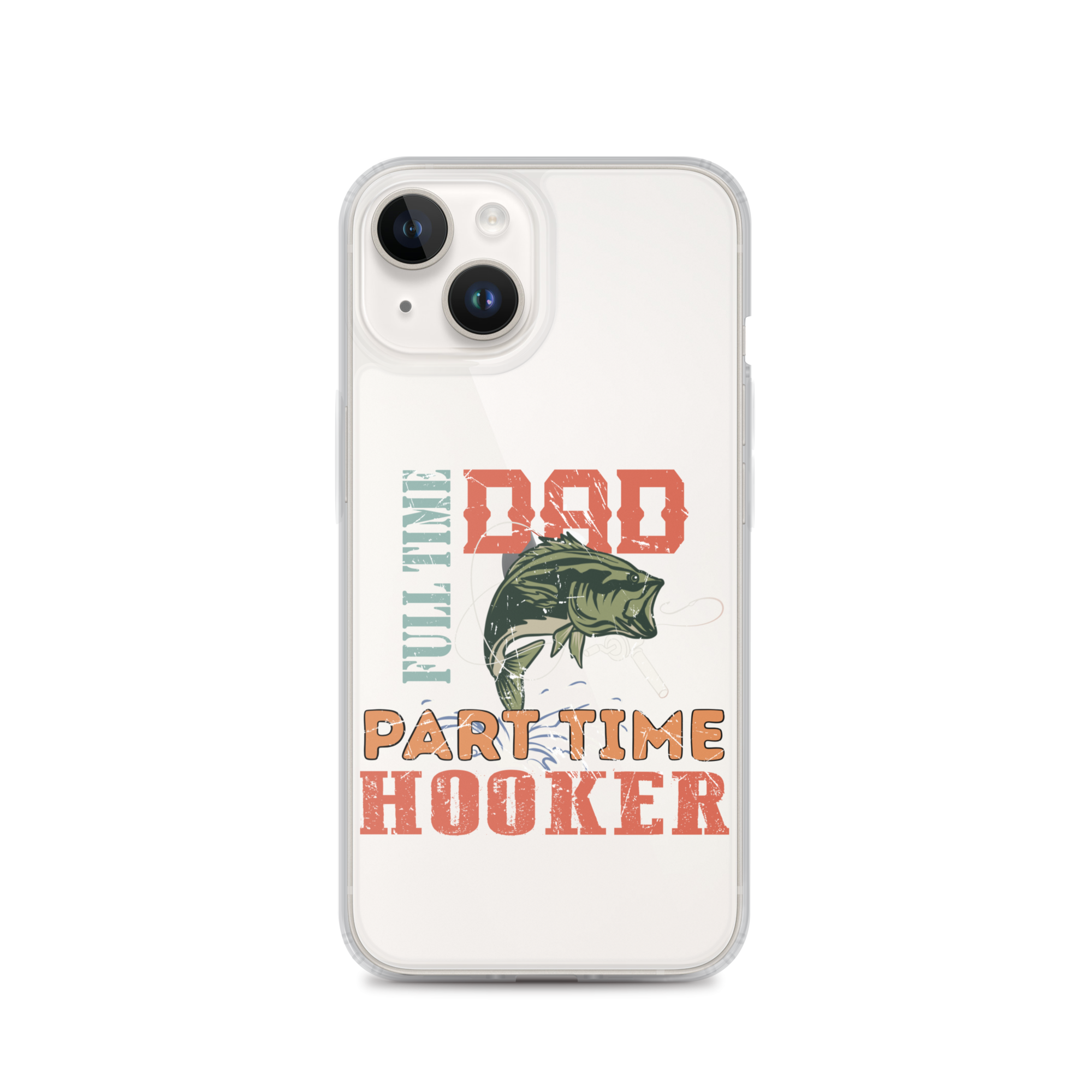 Dad Full Time Part Time Hooker Clear Case for iPhone®