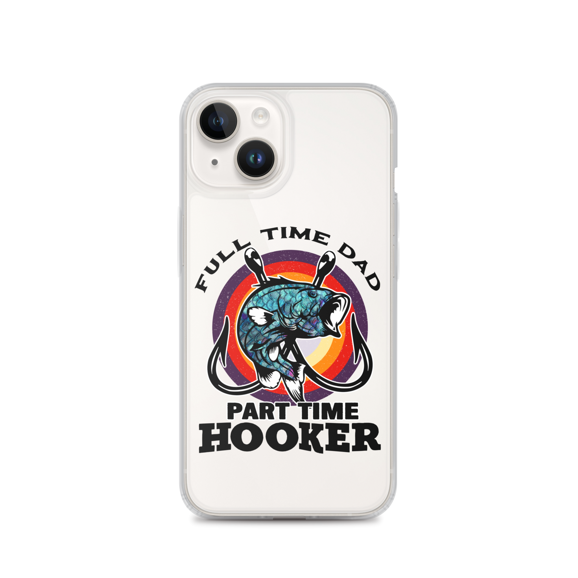 Full Time Dad Part Time Hooker Clear Case for iPhone®