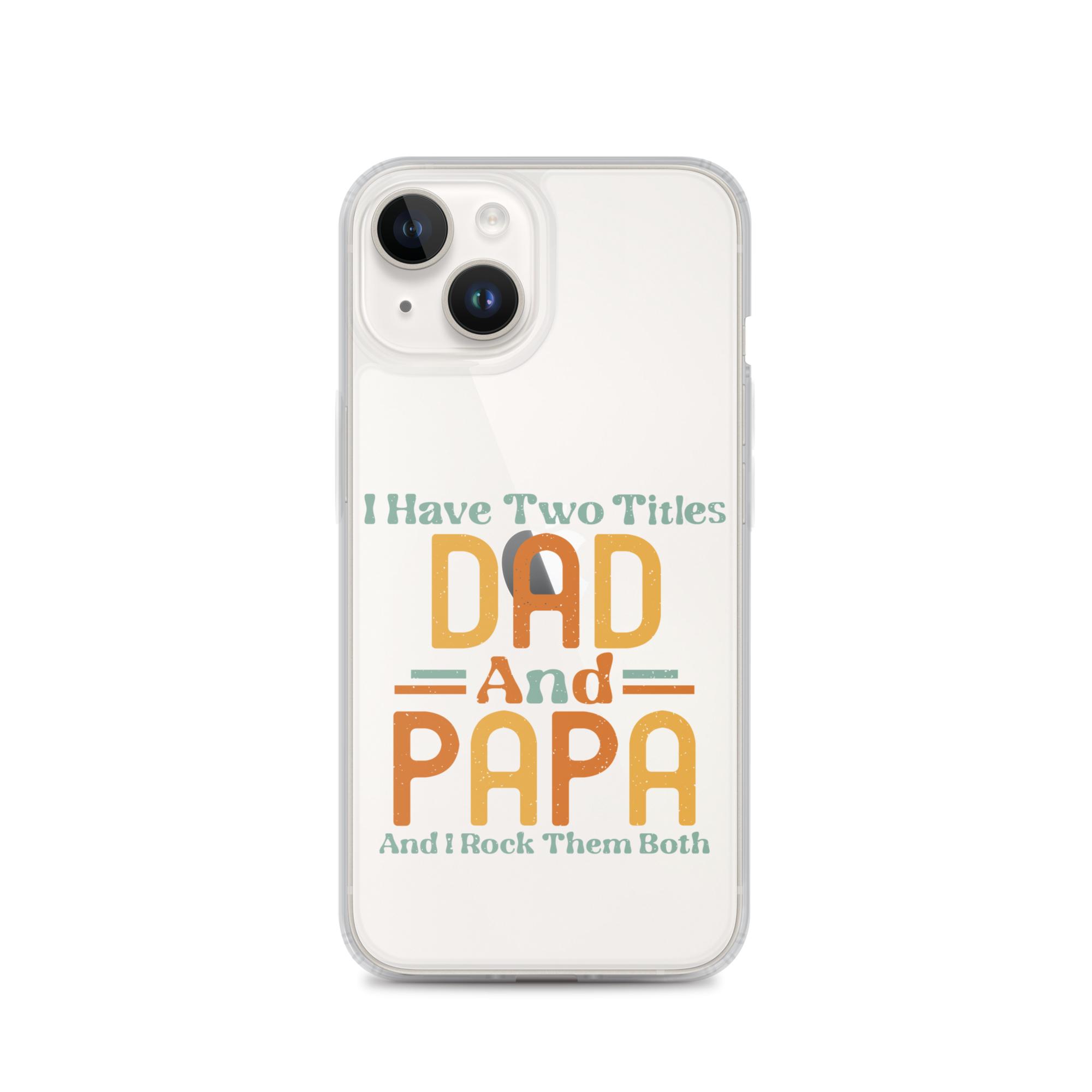 I Have Two Titles Dad And Papa And I Rock Them Both Clear Case for iPhone®