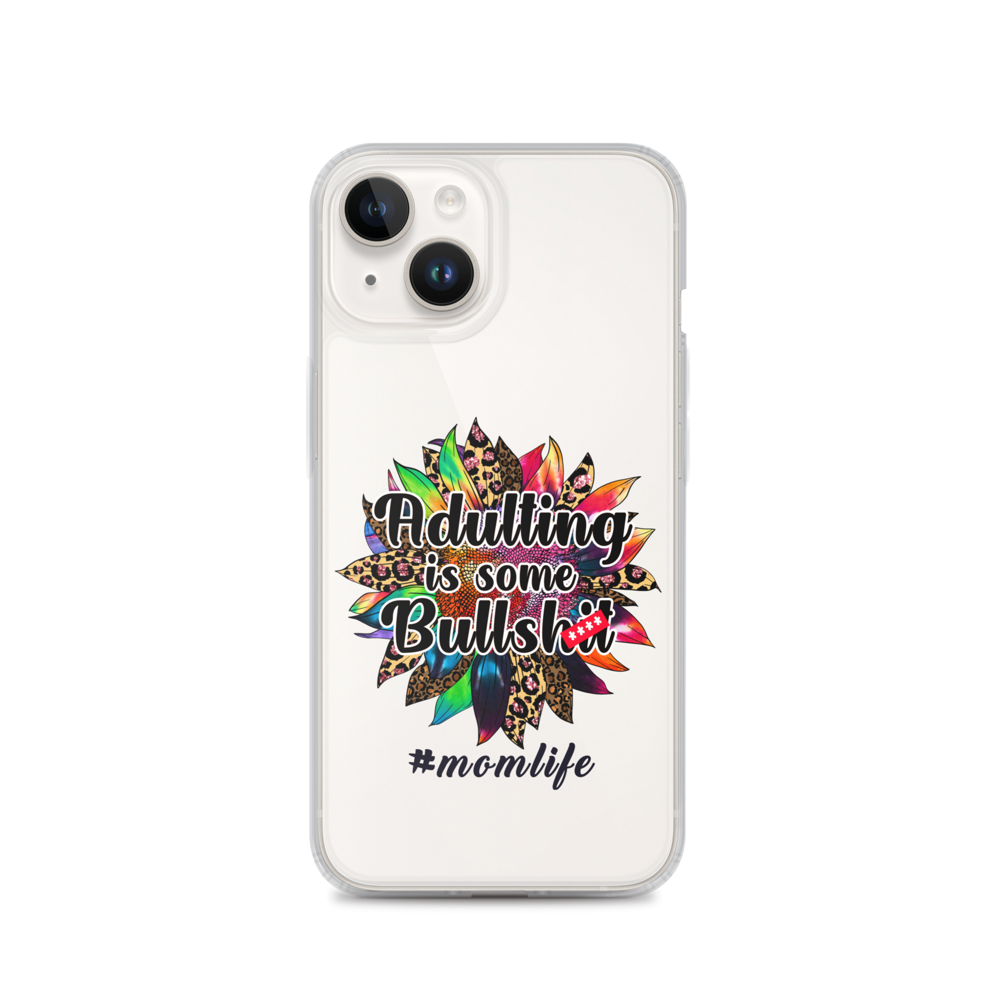 Adulting Is Some Bullshit #Momlife Clear Case for iPhone®