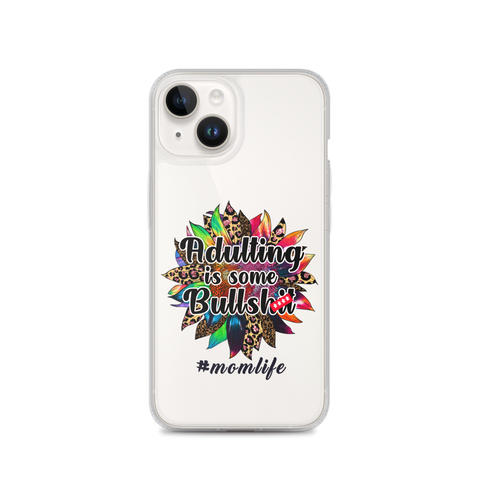 Adulting Is Some Bullshit #Momlife Clear Case for iPhone®