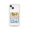 Bad Moms Club Clear Case for iPhone®