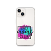 Bad Moms Club Clear Case for iPhone®