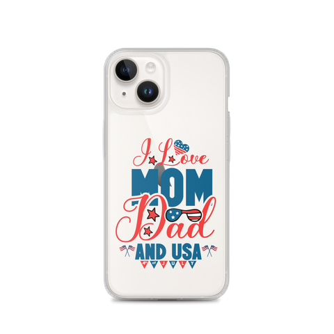 I Love Mom, Dad And USA Clear Case for iPhone®