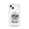 I Love Mom, Dad And USA Clear Case for iPhone®