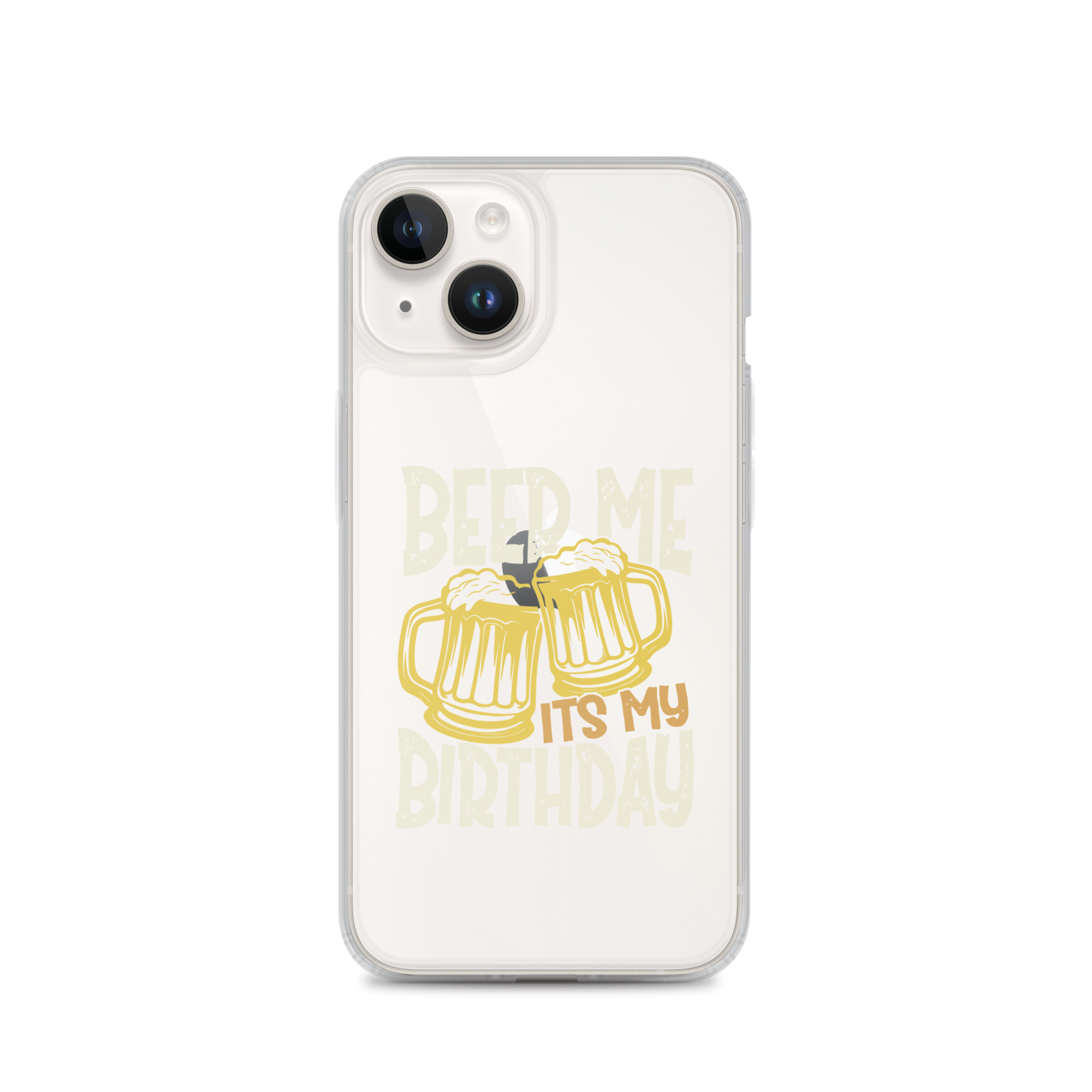 Beer Me It's My Birthday Clear Case for iPhone®