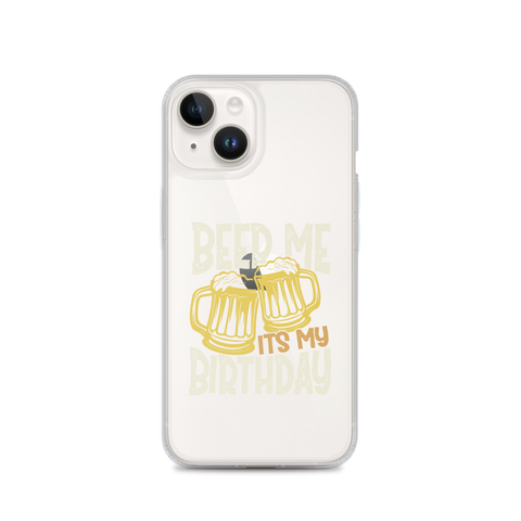 Beer Me It's My Birthday Clear Case for iPhone®