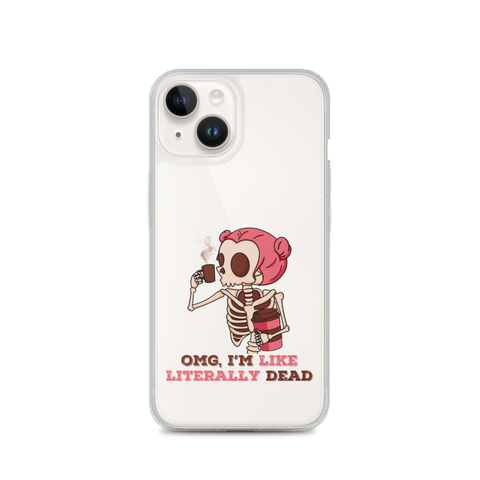 OMG, I'm Like Literally Dead Clear Case for iPhone®